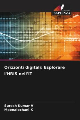 Knjiga Orizzonti digitali: Esplorare l'HRIS nell'IT Meenalochani K