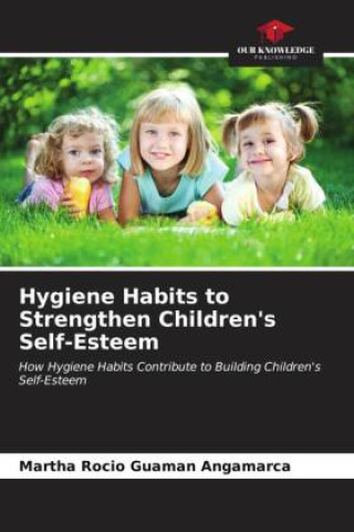Könyv Hygiene Habits to Strengthen Children's Self-Esteem 