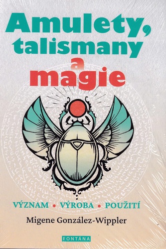Книга Amulety, talismany a magie - Význam, výroba, použití Migene González-Wippler