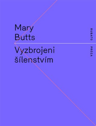 Kniha Vyzbrojeni šílenstvím Mary Butts