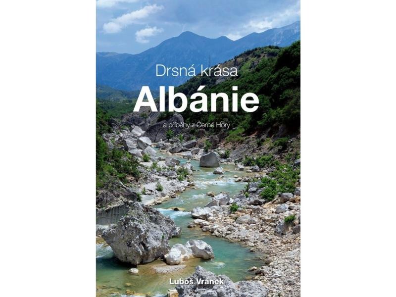 Carte Drsná krása Albánie a příběhy z Černé Hory Luboš Vránek