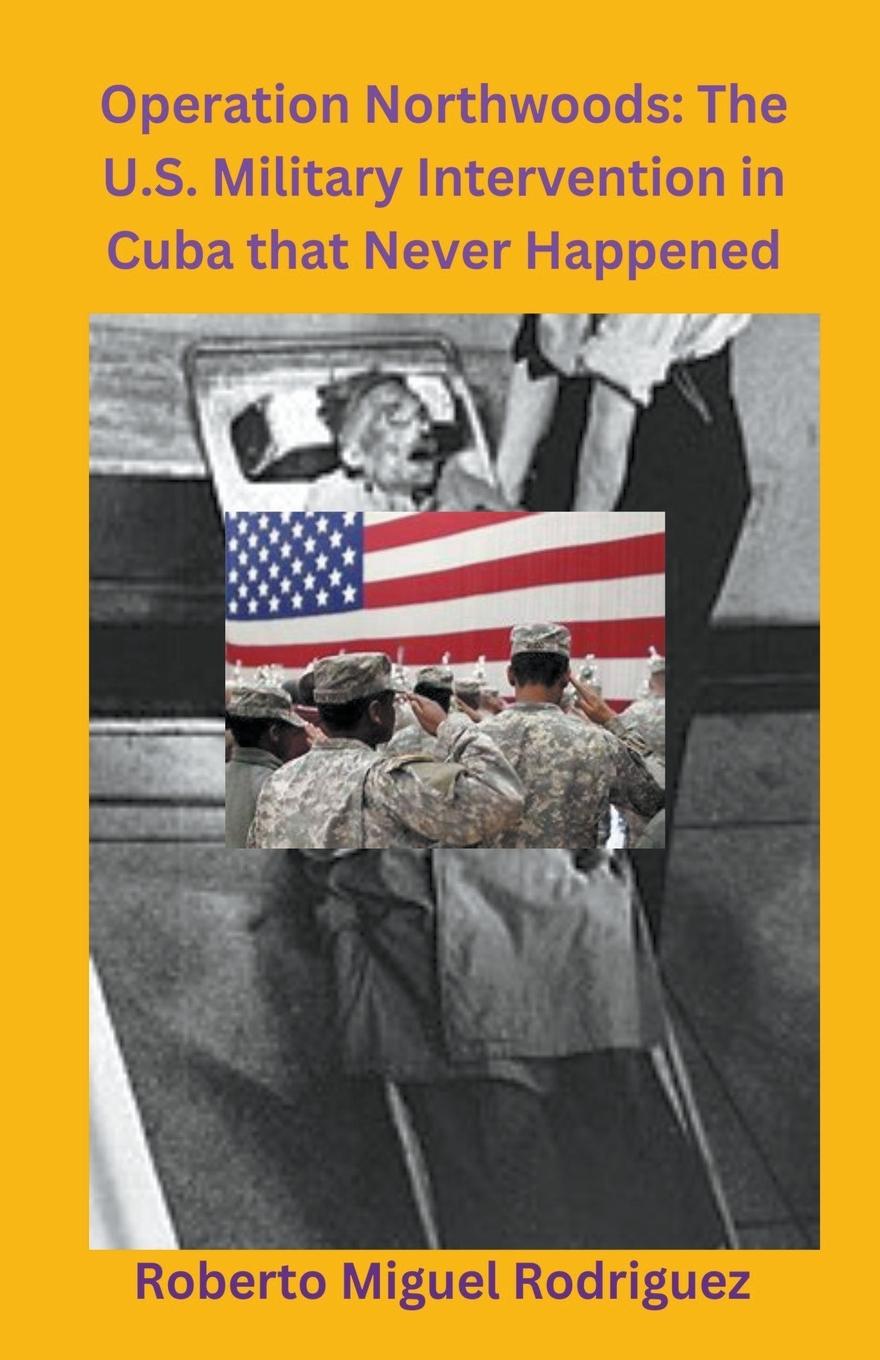 Buch Operation Northwoods Roberto Miguel Rodriguez