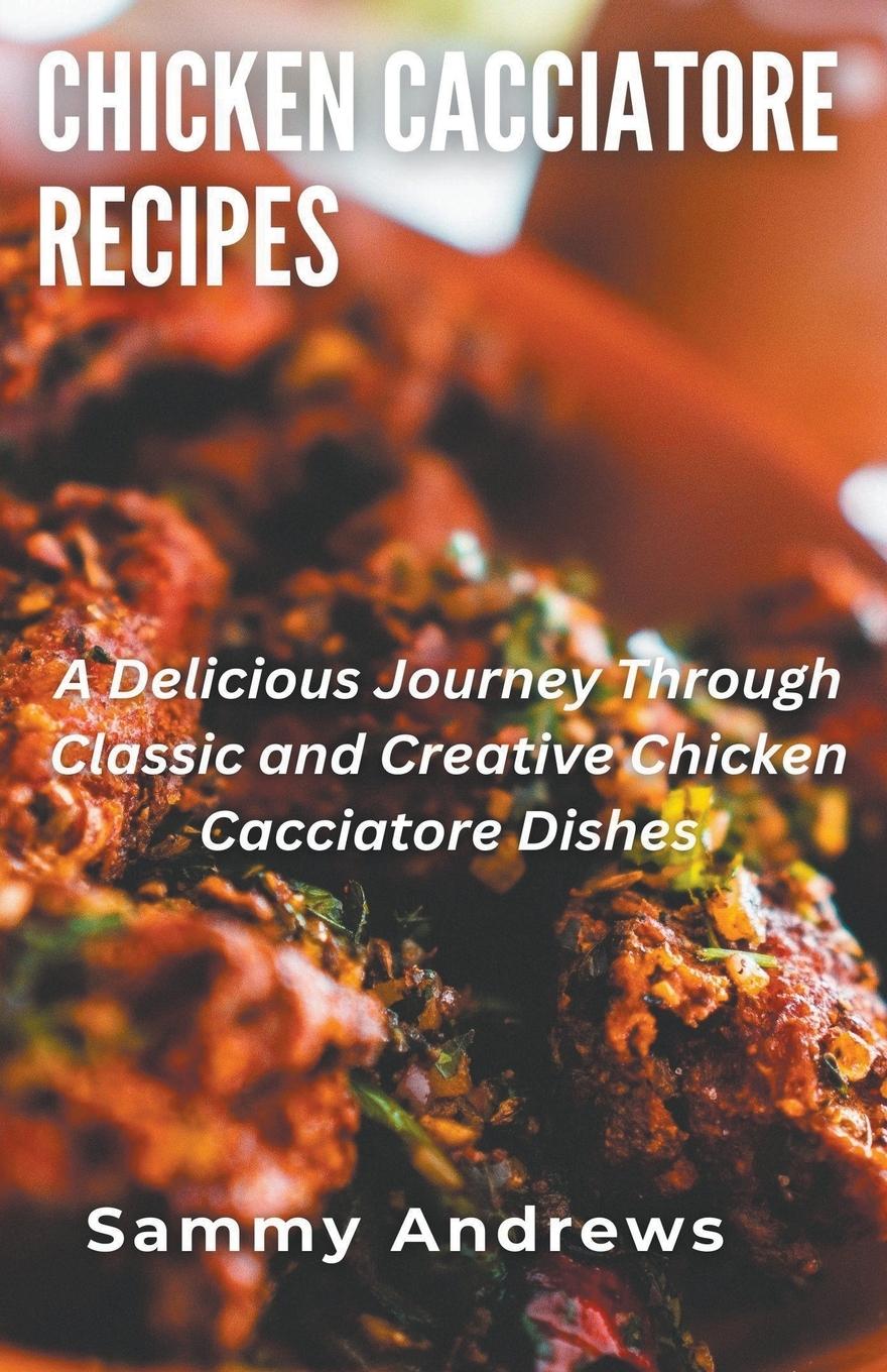 Knjiga Chicken Cacciatore Recipes Sammy Andrews