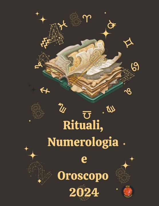 Kniha Rituali, Numerologia  e Oroscopo  2024 Angeline A. Rubi