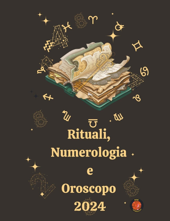 Könyv Rituali, Numerologia  e Oroscopo  2024 Angeline A. Rubi