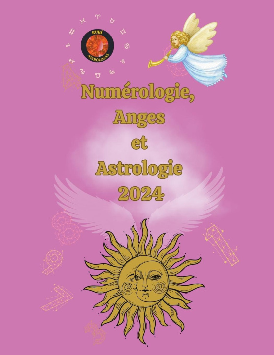 Kniha Numérologie, Anges et Astrologie 2024 Angeline Rubi
