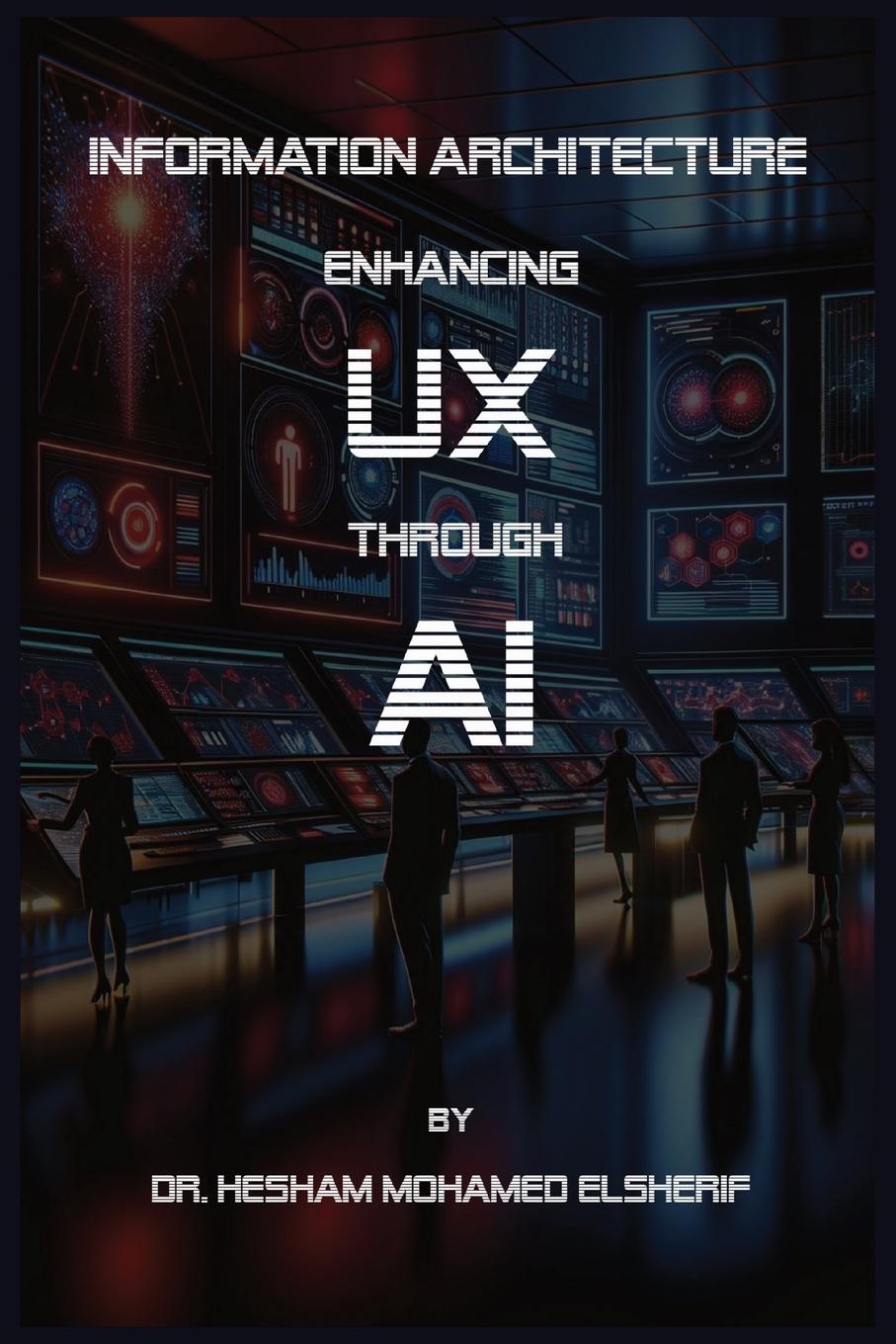 Könyv Information Architecture Enhancing User Experience through Artificial Intelligence 