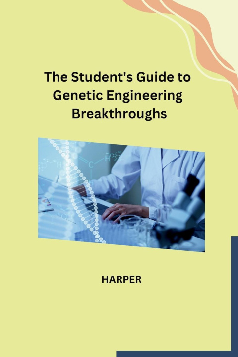 Kniha The Student's Guide to Genetic Engineering Breakthroughs HARPER