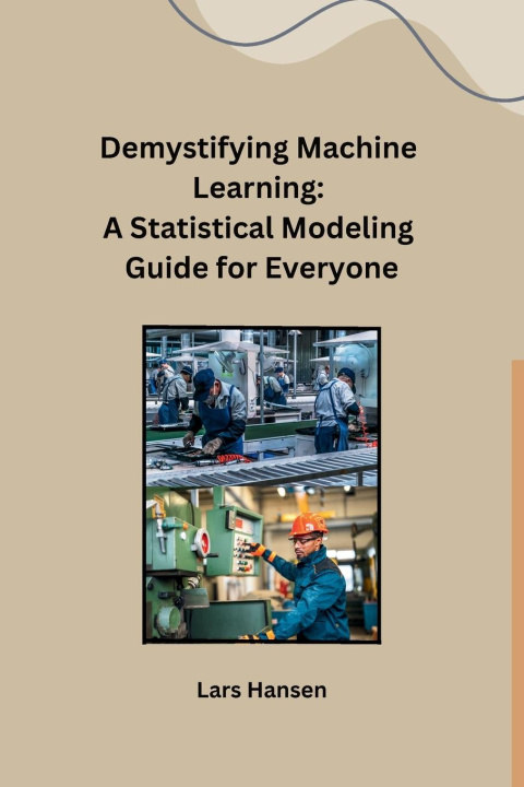 Knjiga Demystifying Machine Learning Lars Hansen