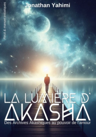 Книга La lumière d'Akasha Jonathan Yahimi