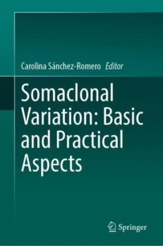 Knjiga Somaclonal Variation: Basic and Practical Aspects Carolina Sánchez-Romero