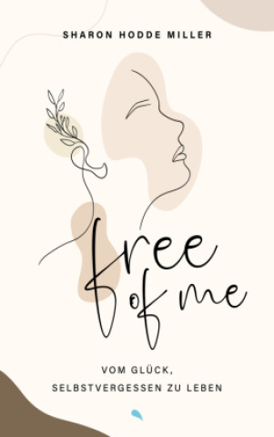 Knjiga Free of Me Sharon Hodde Miller