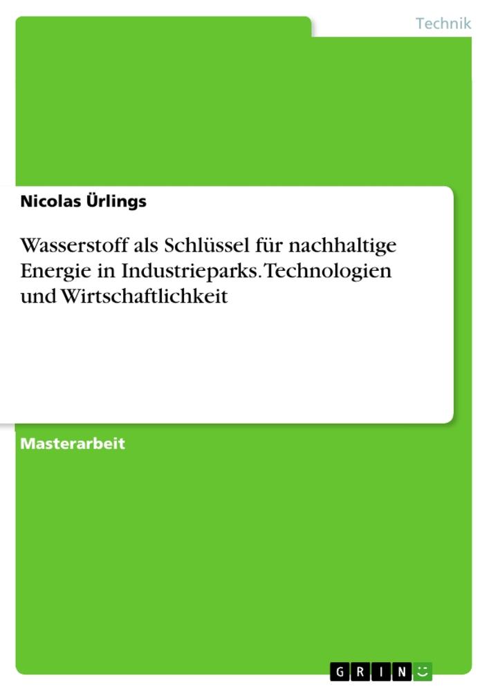 Kniha Wasserstoff als Schlüssel für nachhaltige Energie in Industrieparks. Technologien und Wirtschaftlichkeit 