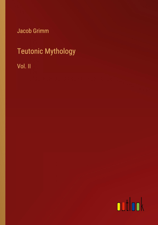 Knjiga Teutonic Mythology Jacob Grimm