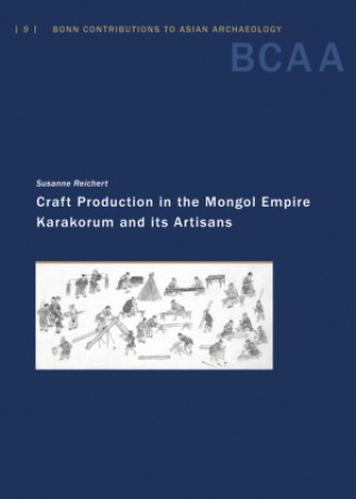 Kniha Craft Production in the Mongol Empire Susanne Reichert