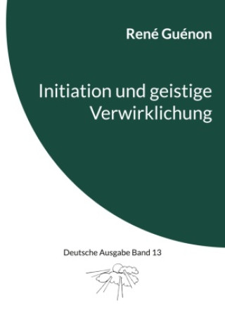 Knjiga Initiation und geistige Verwirklichung René Guénon