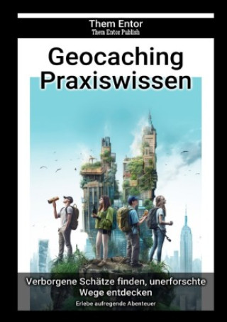 Knjiga Geocaching Praxiswissen Them Entor