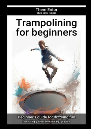 Knjiga Trampolining for beginners Them Entor
