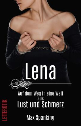 Книга Lena - Ihr Weg in eine Welt aus Lust und Schmerz 