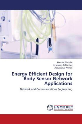 Knjiga Energy Efficient Design for Body Sensor Network Applications Ibraheem Al-Qahtani