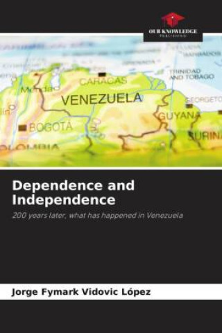 Knjiga Dependence and Independence Jorge Fymark Vidovic López