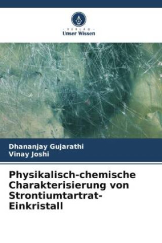 Kniha Physikalisch-chemische Charakterisierung von Strontiumtartrat-Einkristall Vinay Joshi