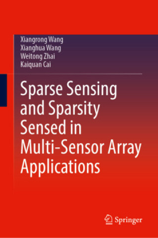 Könyv Sparse sensing and sparsity sensed in multi-sensor array applications Xiangrong Wang
