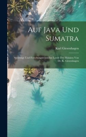 Knjiga Auf Java und Sumatra Karl Giesenhagen