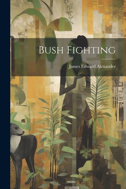 Knjiga Bush Fighting James Edward Alexander