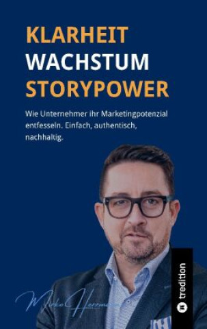 Kniha Klarheit. Wachstum. Storypower Mirko Herrmann