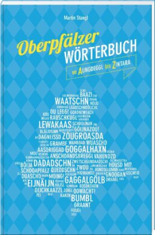 Kniha Oberpfälzer Wörterbuch Martin Stangl