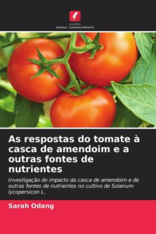 Kniha As respostas do tomate ? casca de amendoim e a outras fontes de nutrientes 