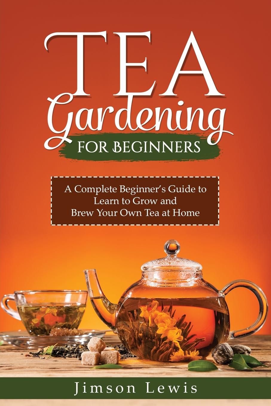 Boek TEA  GARDENING  FOR BEGINNERS Jimson Lewis