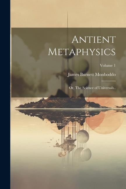 Knjiga Antient Metaphysics James Burnett Monboddo
