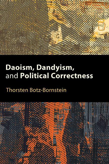 Könyv Daoism, Dandyism, and Political Correctness 