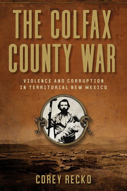 Knjiga The Colfax County War Corey Recko