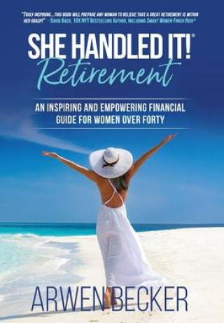 Knjiga She Handled It! Retirement Arwen Becker