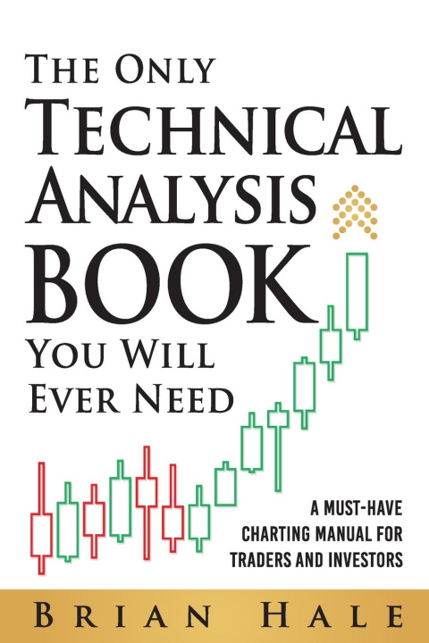 Könyv The Only Technical Analysis Book You Will Ever Need 