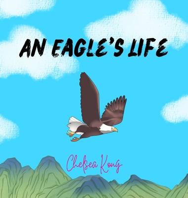 Knjiga An Eagle's Life Chelsea Kong