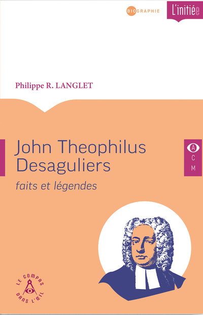 Knjiga John Teophilus Desaguliers, faits et légendes Philippe Langlet