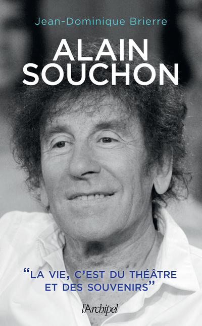 Kniha Alain Souchon - La vie, c'est du théâtre et des souvenirs Jean-Dominique Brierre