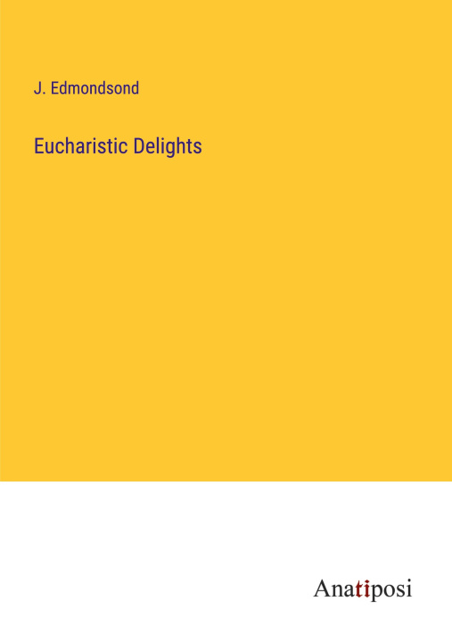 Knjiga Eucharistic Delights J. Edmondsond