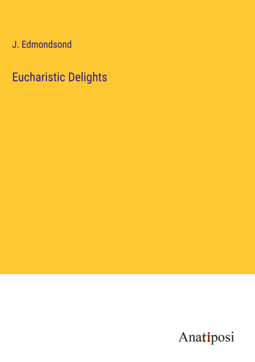 Knjiga Eucharistic Delights J. Edmondsond