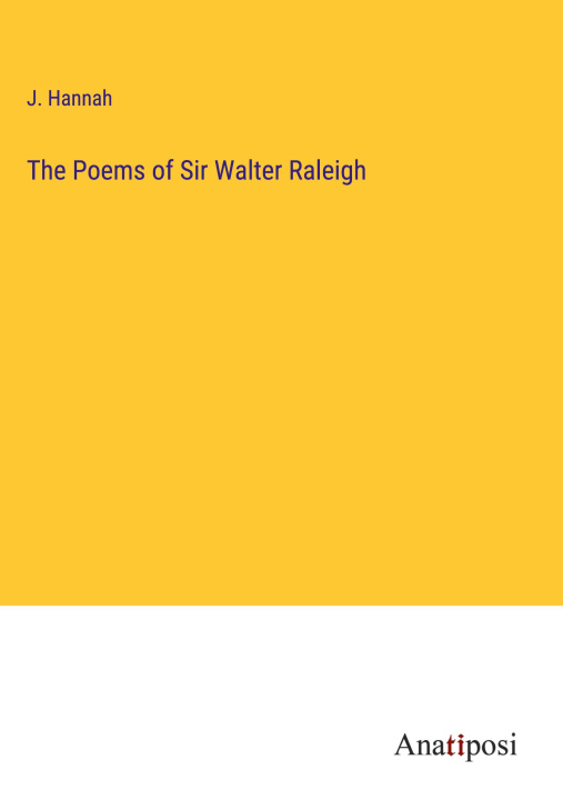Knjiga The Poems of Sir Walter Raleigh J. Hannah