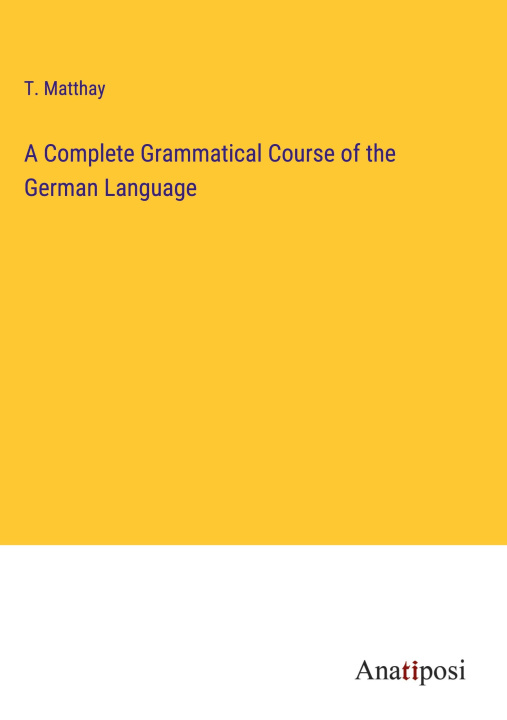 Könyv A Complete Grammatical Course of the German Language 