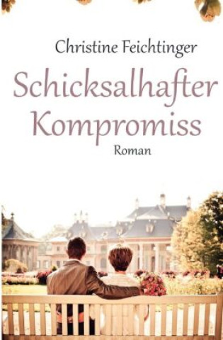 Kniha Schicksalhafter Kompromiss Christine Feichtinger