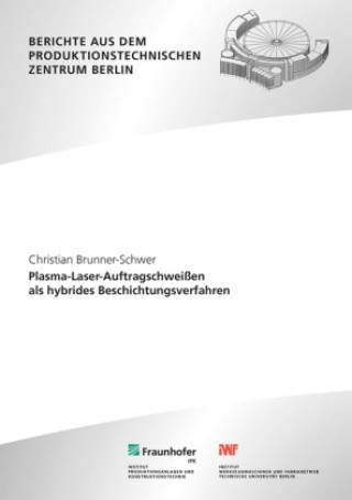 Carte Plasma-Laser-Auftragschweißen als hybrides Beschichtungsverfahren Christian Brunner-Schwer