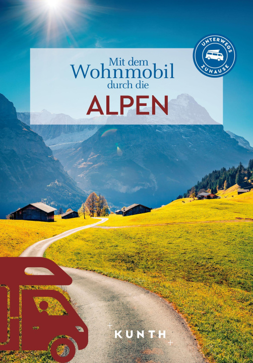 Книга KUNTH Mit dem Wohnmobil durch die Alpen 