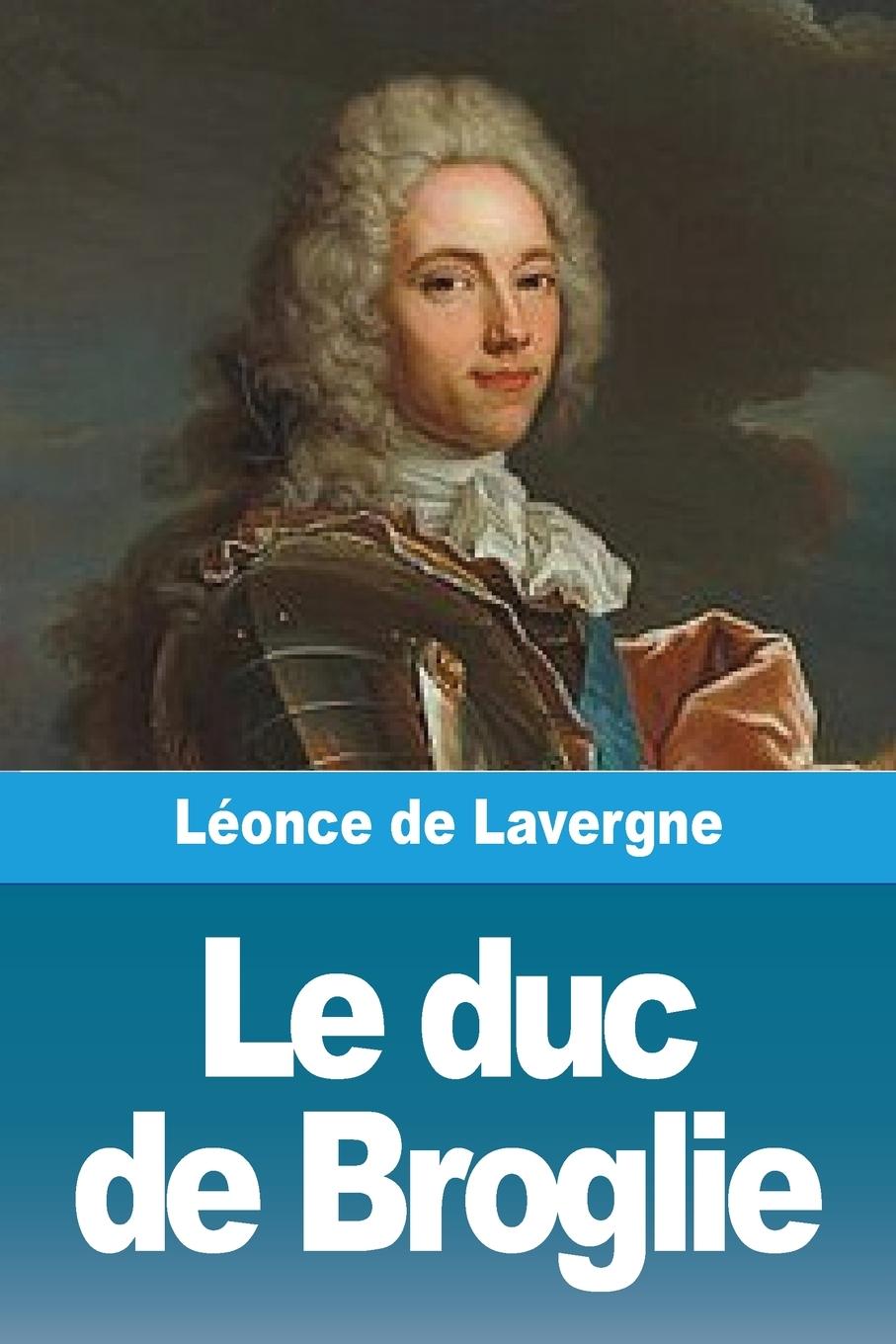 Knjiga Le duc de Broglie Léonce de Lavergne