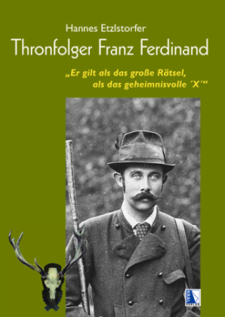 Книга Thronfolger Franz Ferdinand Hannes Etzlstorfer
